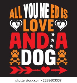 all you need is love and a dog T-shirt Design Vector File