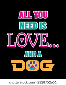 All You Need is Love and a Dog Typography Design,