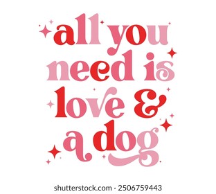 All you need is love and a dog Retro Shirt, Dog Mom shirt, Dog Mom Quotes, Fur Mama Shirt, Dog Lover Gift, Mothers Day Gift, Cute Pet Owner Tee, Retro Pet Design, Animal Rescue Support, Cut File