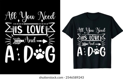 Todo lo que necesitas es amor y un perro   Tipografía Vector Mascota, Pata de cachorro, Doggy Silhouette Amante Doodle Mejor diseño de camiseta de perro

