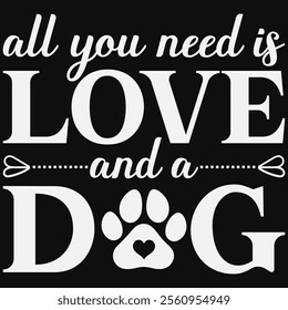 All You Need Is Love And A Dog T-shirt Design, Dog Shirt, Pet Design, Animal, Dog Shirt