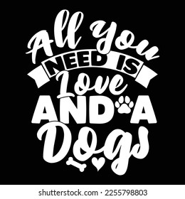 All You Need Is Love And A Dogs, Animals Wildlife Dog Paw, Funny Dog Valentine Design