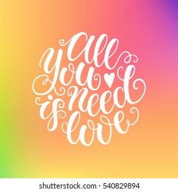 All you need is love doodle hand lettering on blured background. Can be used for website background, poster, printing, banner, greeting card. Vector illustration