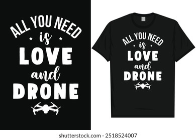 All you need is love and drone drone flying typography tshirt design