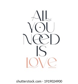 All you need is love. Elegance wedding typography. Vector design for for valentine day, birthday card, logo and stamp.