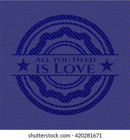 All you Need is Love emblem with denim high quality background