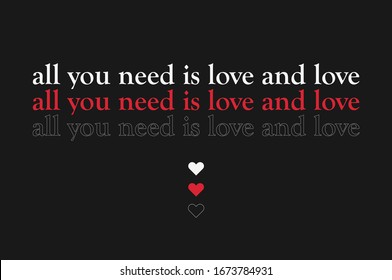 all you need is love and love fashion slogan for different apparel and T-shirt. - Vector