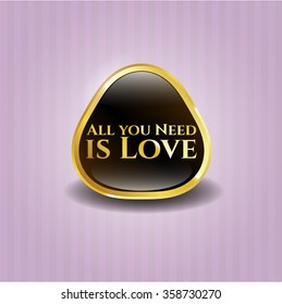 All you Need is Love gold shiny emblem
