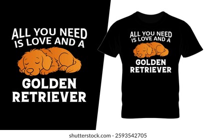 All you need is love and a golden retriever vector illustration t-shirt design