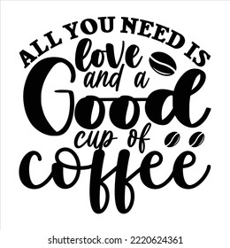 All you need is love and a good cup of coffee