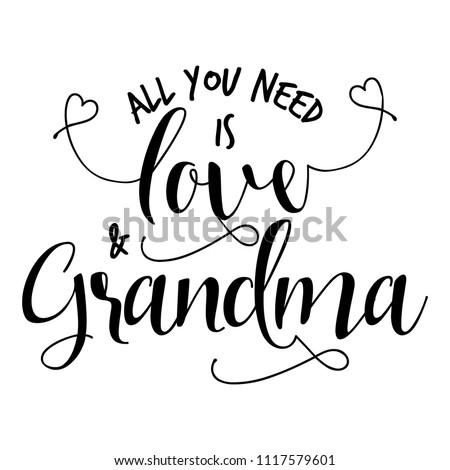 All You Need Is Love And Grandma Funny Vector Quotes All You Need Is Love And Grandma Funny Vector Quotes