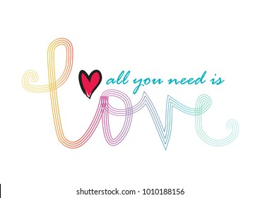 All you need is love hand lettering. Inspirational quote.