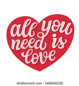 All you need is love. Hand drawn romantic quote in a red heart shape isolated on white background. Vector typography 