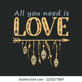 All you need is love. Hand drawn inspirational and encouraging quotes. Valentine's day vector card, black and gold. Typographic poster with handwritten text and graphic elements. Typography