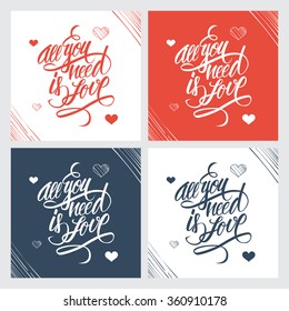 All you need is love hand lettering. Handmade calligraphy. Vector illustration.