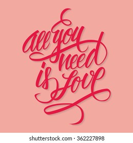 All you need is love hand lettering. Hand drawn card design. Vector illustration.