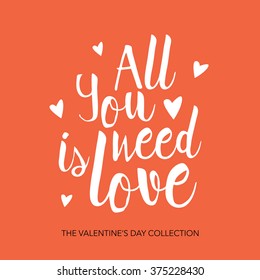 All you need is Love - hand drawn lettering. Romantic card design element. Valentines day card. Save the date design element