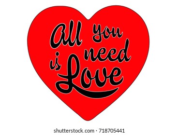 All you need is Love - hand drawn lettering in heart. Romantic card design element. Valentines day card. Save the date design element