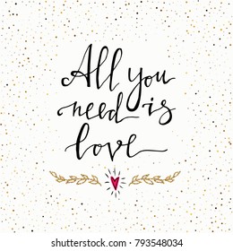 All you need is love hand lettering romantic card with red heart. Hand drawn lettering. Used for greeting card, banner, poster, congratulate. printing. Vector typography poster, romantic quote.