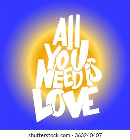 'All you need is love' handwritten typographic poster, original hand made quote lettering