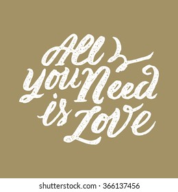 'All you need is love' handwritten typographic poster, original hand made quote lettering
