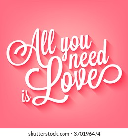 All you need is love handwritten typographic printable poster, original hand made quote lettering with paper sticker hearts background. Happy Valentine's Day Hand Lettering 