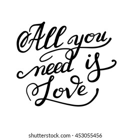 all you need is love handwritten inscription calligraphic lettering design, vintage print vector illustration