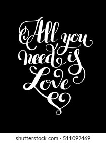 all you need is love handwritten inscription calligraphic lettering design to valentines day design, vintage print vector illustration