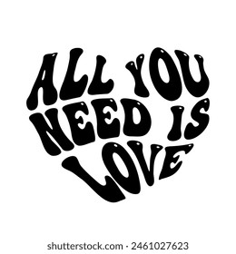 All You Need is Love heart shape lettering, groovy script phrase for t shirt design, vector illustration