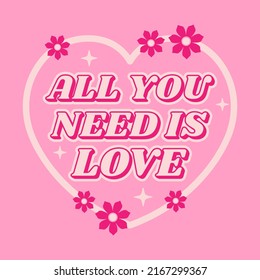 All you need is love inscription with heart and flowers. Retro 70s groovy style. Vector illustration.