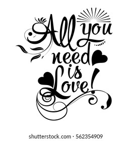 All you need is Love. Isolated black calligraphic lettering text with decorative love hearts, flowers and sun. Vector illustration. White background.Perfect for cards, posters,banners,page fill.