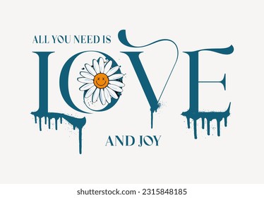 All you need is love and joy,modern stylish motivational quotes typography slogan. Vector illustration for print tee shirt, typography, poster and other uses.