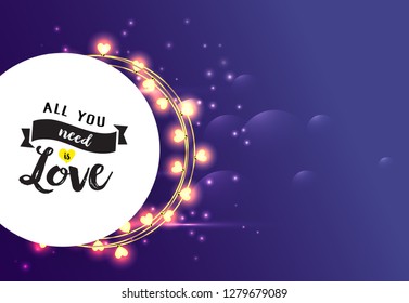 All you need is love lettering in circle with lights garland. Saint Valentines Day poster. Handwritten text, calligraphy. For leaflets, brochures, invitations, posters or banners.