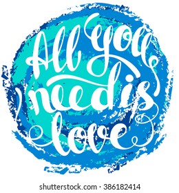 All you need is love lettering. Hand written All you need is love poster. Modern hand lettering. Modern Calligraphy, Vector illustration