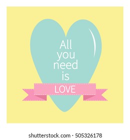 'All You Need is Love' Lettering with heart and pink ribbon. Print, poster, greeting card. Flat design. Vector Illustration