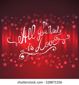 All you need is love lettering quote. Hand Drawing Vector design. Red abstract celebration banner.