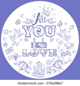 All you need is love. Lettering on a blue background in hand-drawing style. The inscription in English for the design of t-shirts and various gifts.