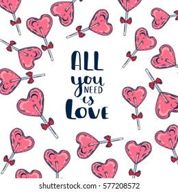 All you need is love lettering. Motivational quote. Hand written sign. Romantic lettering. Calligraphy postcard or poster graphic design typography element. 
