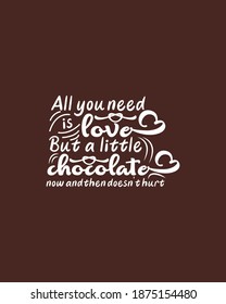 All you need is love but a little chocolate now and then dosent hurt.Hand drawn typography poster design. Premium Vector.