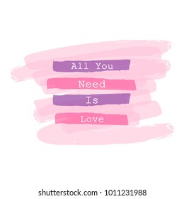 All you need is love modern calligraphy lettering on pink, purple watercolor stain and striped background. Modern geometric poster design for holiday greeting card, invitation wedding, Valentine's day
