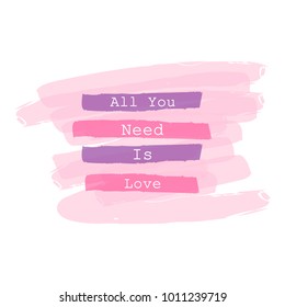 All you need is love modern calligraphy lettering on pink, purple watercolor stain and striped background. Modern geometric poster design for holiday greeting card, invitation wedding, Valentine's day