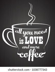 All you need is love and more coffee. Decorative hand drawn lettering, letter, quote. Vector hand-painted illustration, inscription. Morning coffee break vintage illustration. Brown color.

