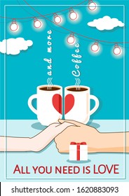 All you need is LOVE and more coffee. Vector Valentine Day romantic poster. Coffee cups with heart, gift, male and female hands holding on table, light bulbs garland. Date at cafe or restaurant.