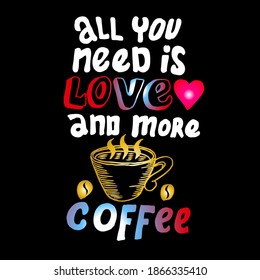 All You Need is Love and more coffee, quote