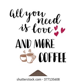 All you need is love and more coffee lettering poster. Sketch illustration of hearts and cups on white background.