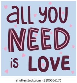 All you need is love. Motivation quote, hand written phrase with decor elements for prints and cards