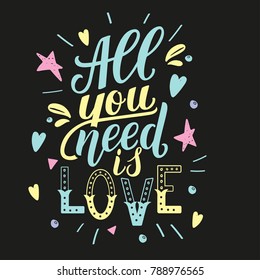 All you need is love. Motivation quote, hand written phrase with decor elements for prints and cards