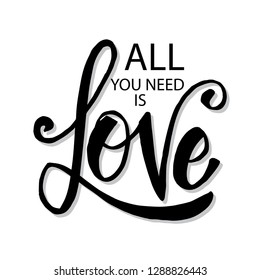 All you need is love. Motivational quote.