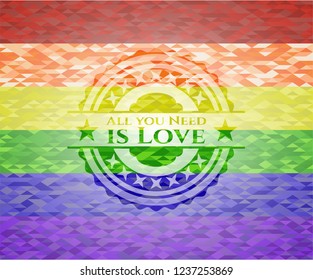 All you Need is Love on mosaic background with the colors of the LGBT flag