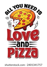 All you need is love and pizza t shirt design 